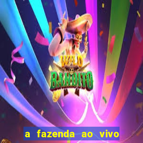 a fazenda ao vivo mega canais